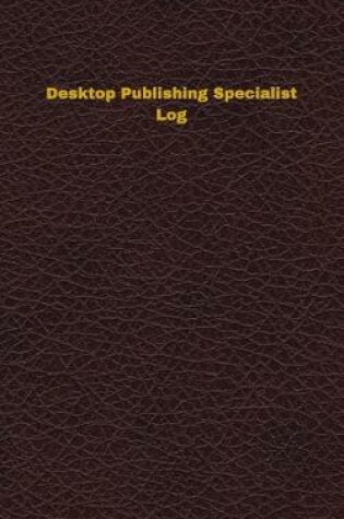 Cover of Desktop Publishing Specialist Log