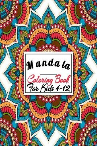 Cover of Mandala Coloring Book For Kids 4-12