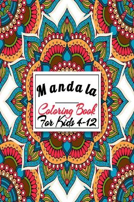 Cover of Mandala Coloring Book For Kids 4-12