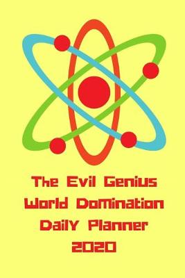 Book cover for The Evil Genius World Domination Daily Planner 2020