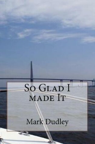 Cover of So Glad I Made It