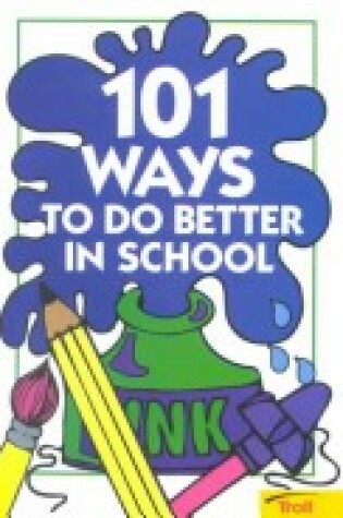 Cover of 101 Ways to Do Better in School