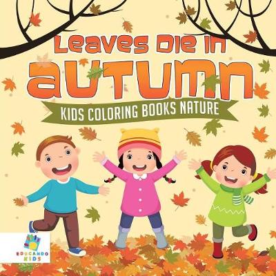 Book cover for Leaves Die in Autumn Kids Coloring Books Nature