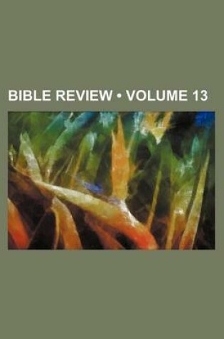 Cover of Bible Review (Volume 13 )