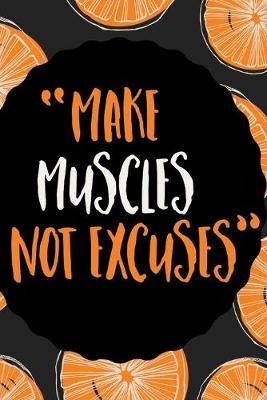 Book cover for Make Muscles Not Excuses