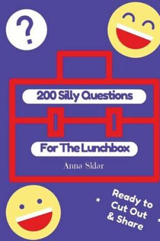 Cover of 200 Silly Questions For The Lunchbox