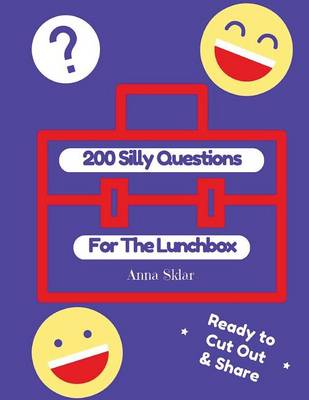 Book cover for 200 Silly Questions For The Lunchbox