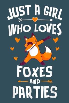 Cover of Just a girl who loves fox and parties