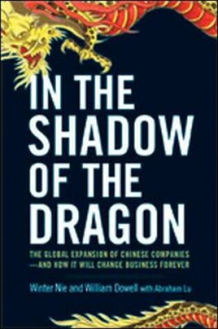 Cover of In the Shadow of the Dragon: The Global Expansion of Chinese Companies - and How It Will Change Business Forever