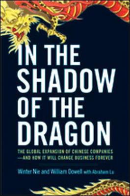 Book cover for In the Shadow of the Dragon: The Global Expansion of Chinese Companies - and How It Will Change Business Forever