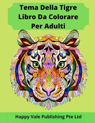 Book cover for Tema Della Tigre Libro Da Colorare Per Adulti