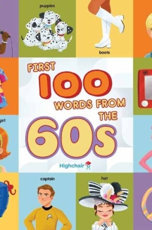 Cover of First 100 Words From the 60s (Highchair U)