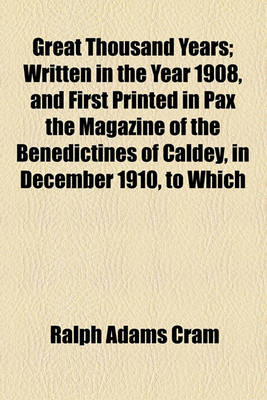 Book cover for Great Thousand Years; Written in the Year 1908, and First Printed in Pax the Magazine of the Benedictines of Caldey, in December 1910, to Which