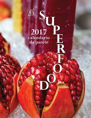 Book cover for Il Superfood 2017 Calendario Da Parete (Edizione Italia)