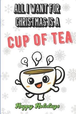 Book cover for All I Want For Christmas Is A Cup Of Tea