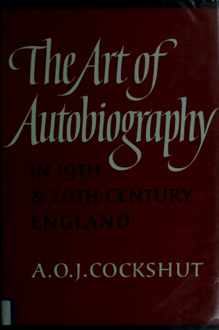 Cover of The Art of Autobiography in 19th and 20th Century England