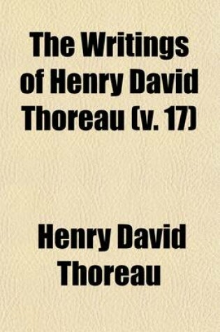 Cover of The Writings of Henry David Thoreau (Volume 17); Journal, Ed. by B. Torrey, 1837-1846, 1850-Nov. 3, 1861