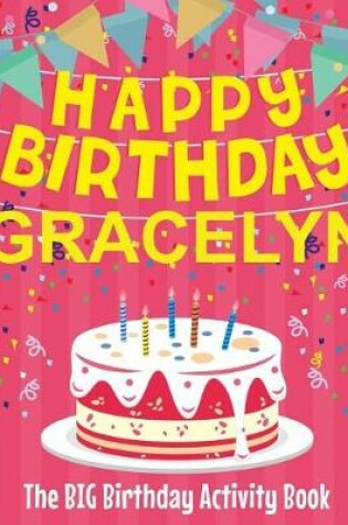 Cover of Happy Birthday Gracelyn - The Big Birthday Activity Book