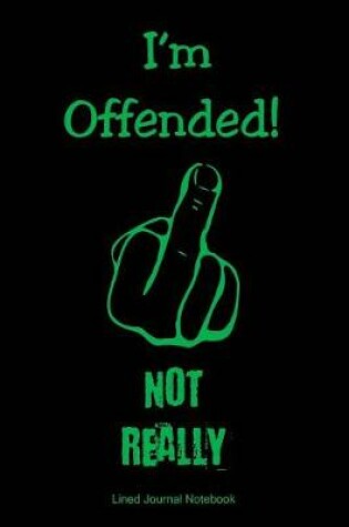 Cover of I'm Offended! Not Really