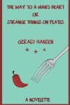 Book cover for The Way To A Man's Heart Or Strange Things On Plates