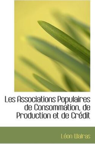 Cover of Les Associations Populaires de Consommation, de Production Et de Credit