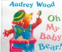 Book cover for Oh My Baby Bear!