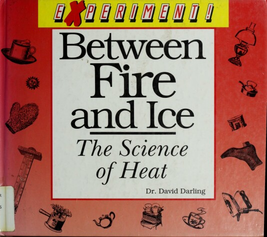 Book cover for Between Fire and Ice : the Science of Heat