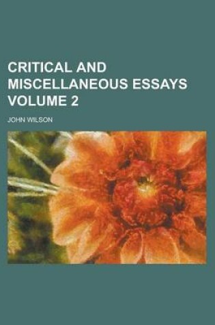 Cover of Critical and Miscellaneous Essays Volume 2