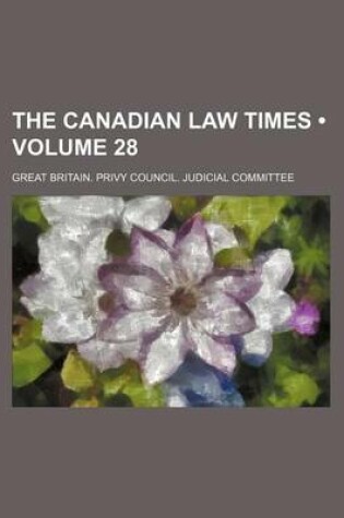 Cover of The Canadian Law Times (Volume 28 )