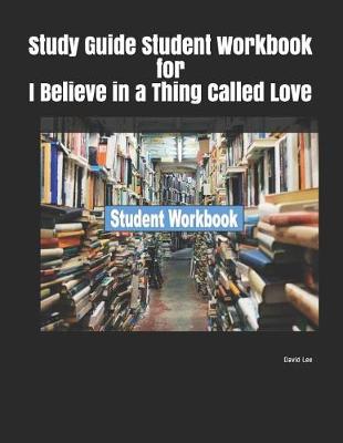 Book cover for Study Guide Student Workbook for I Believe in a Thing Called Love