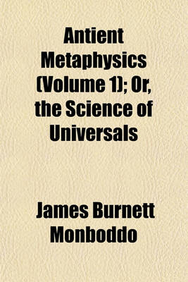 Book cover for Antient Metaphysics (Volume 1); Or, the Science of Universals