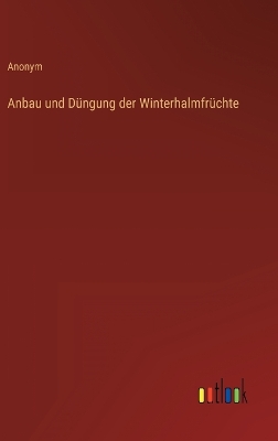 Book cover for Anbau und Düngung der Winterhalmfrüchte