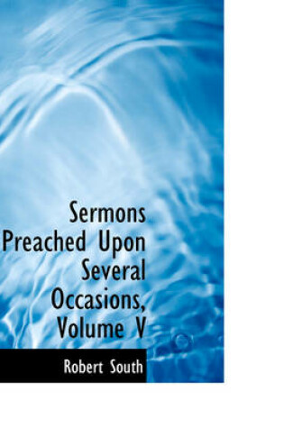 Cover of Sermons Preached Upon Several Occasions, Volume V