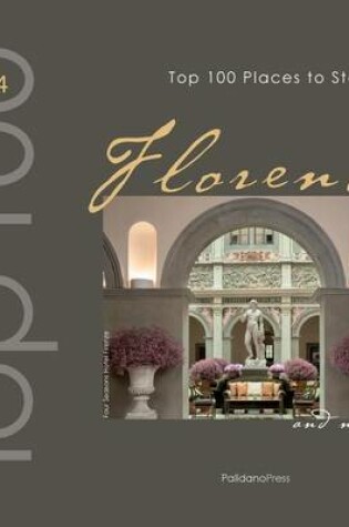 Cover of Top 100 Places to Stay in Florence & Nearby 2014