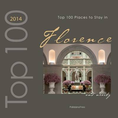 Book cover for Top 100 Places to Stay in Florence & Nearby 2014