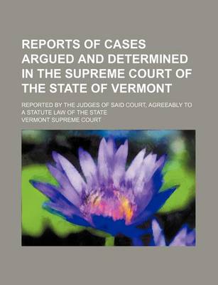 Book cover for Reports of Cases Argued and Determined in the Supreme Court of the State of Vermont (Volume 54); Reported by the Judges of Said Court, Agreeably to a Statute Law of the State