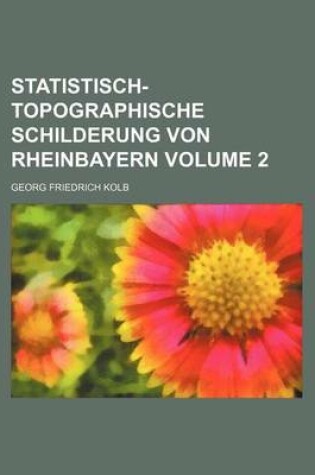 Cover of Statistisch-Topographische Schilderung Von Rheinbayern Volume 2