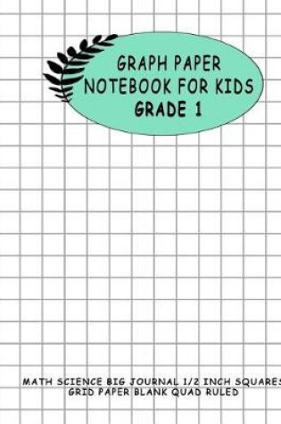 Cover of Graph Paper Notebook for Kids Grade 1