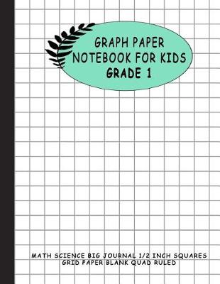 Cover of Graph Paper Notebook for Kids Grade 1