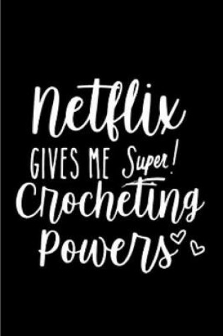 Cover of Netflix gives me super crocheting powers