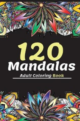 Cover of 120 Mandalas Adult Coloring Book