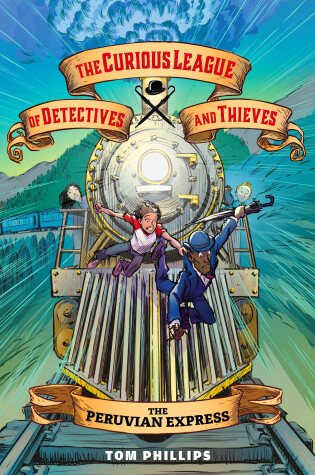 Cover of The Curious League of Detectives and Thieves 3: The Peruvian Express