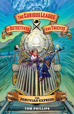 Cover of The Curious League of Detectives and Thieves 3: The Peruvian Express