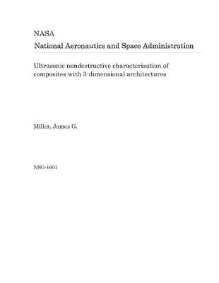 Book cover for Ultrasonic Nondestructive Characterization of Composites with 3-Dimensional Architectures