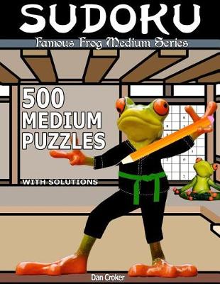 Cover of Famous Frog Sudoku 500 Medium Puzzles With Solutions