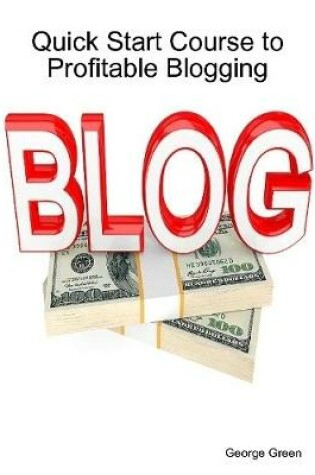 Cover of Quick Start Course to Profitable Blogging