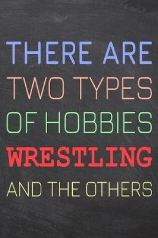 Cover of There Are Two Types of Hobbies Wrestling And The Others