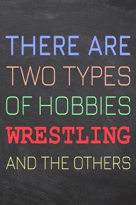 Book cover for There Are Two Types of Hobbies Wrestling And The Others