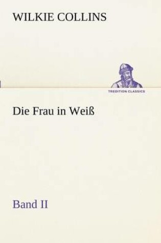 Cover of Die Frau in Weiss - Band II