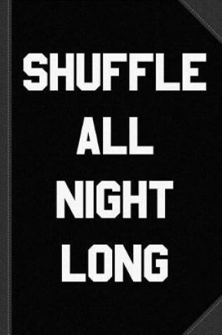 Cover of Shuffle All Night Long Dance Journal Notebook